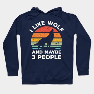 I Like Wolf and Maybe 3 People, Retro Vintage Sunset with Style Old Grainy Grunge Texture Hoodie